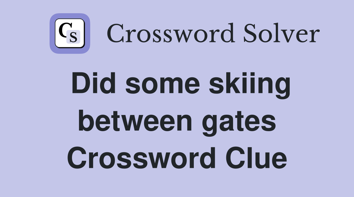 Did some skiing between gates Crossword Clue