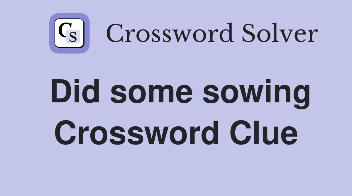Did some sowing Crossword Clue