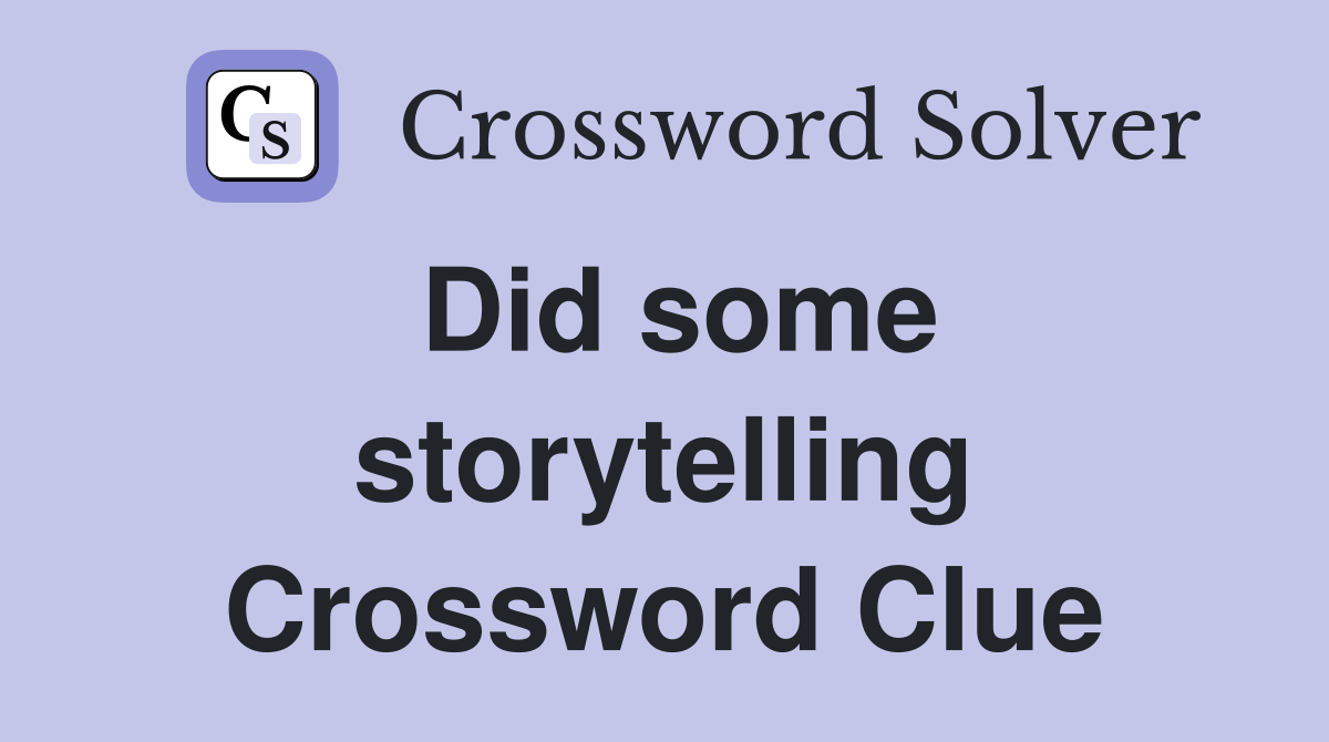 Did some storytelling Crossword Clue