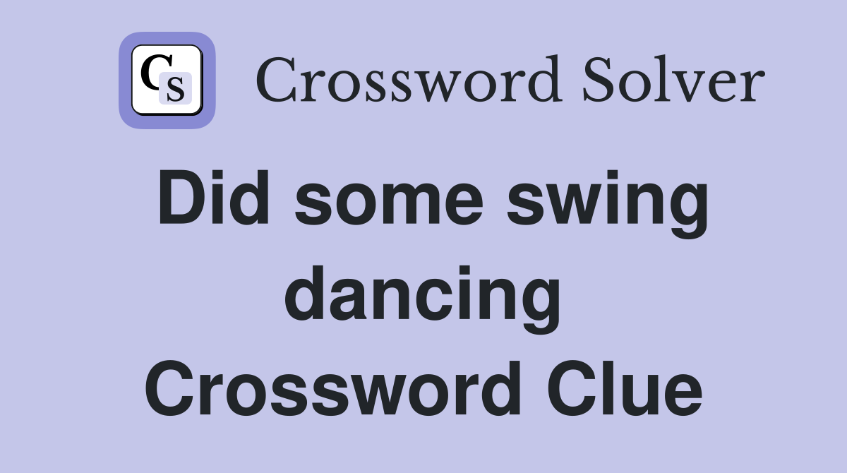 Did some swing dancing Crossword Clue
