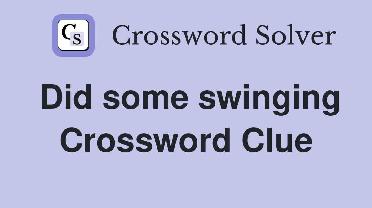 Did some swinging Crossword Clue