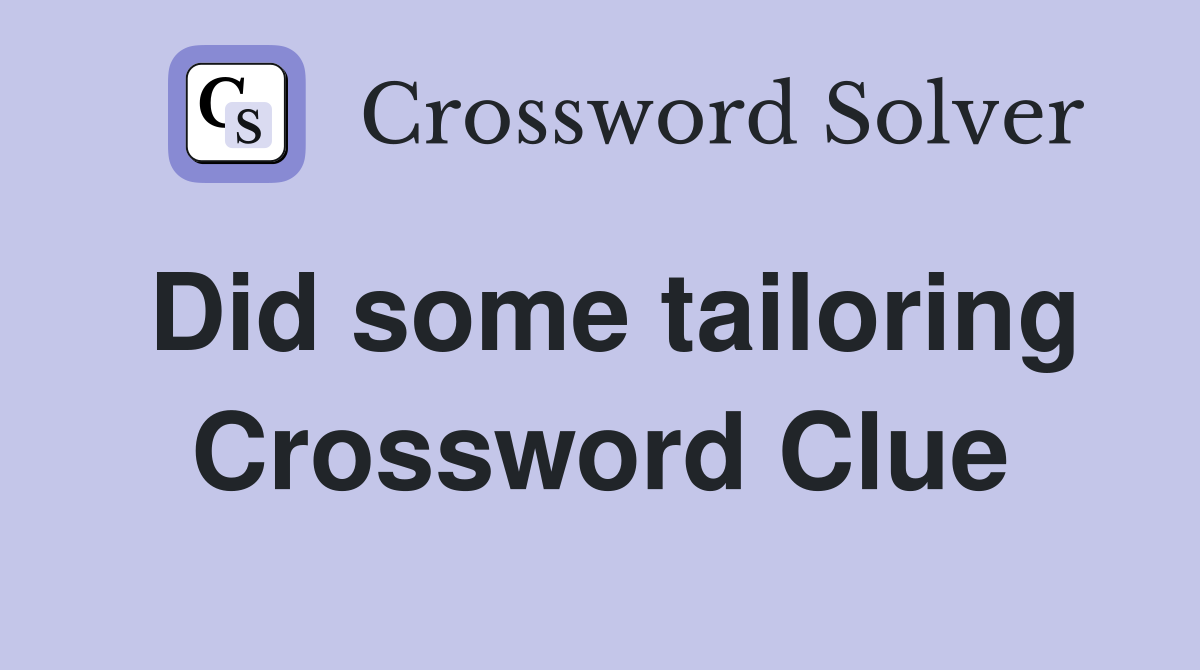 Did some tailoring Crossword Clue