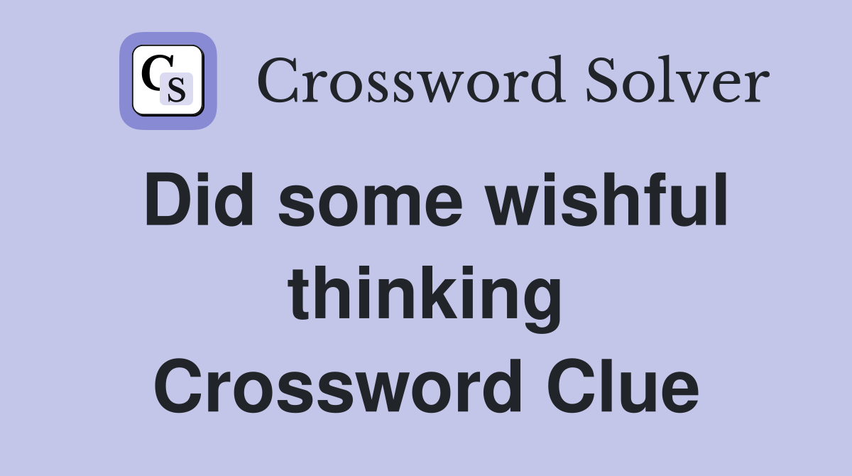 Did some wishful thinking Crossword Clue