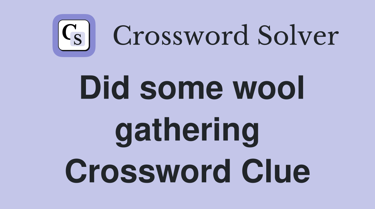 Did some wool gathering Crossword Clue