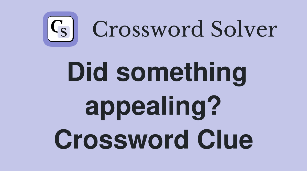 Did something appealing? Crossword Clue