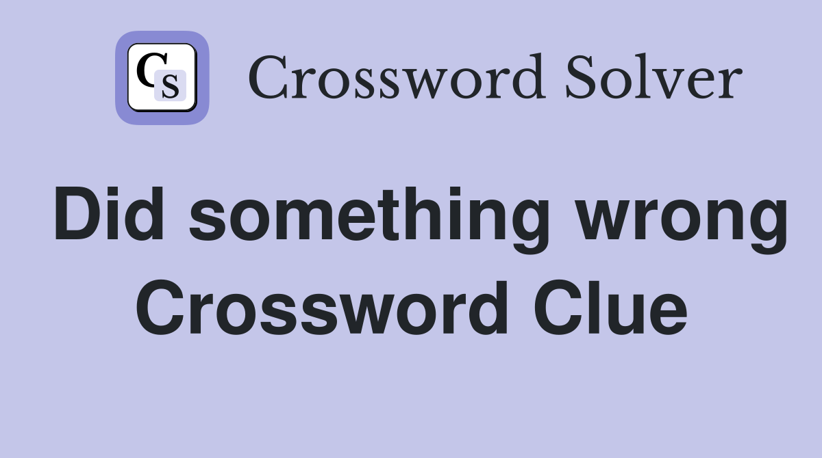 Did something wrong Crossword Clue