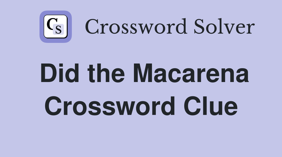 Did the Macarena Crossword Clue