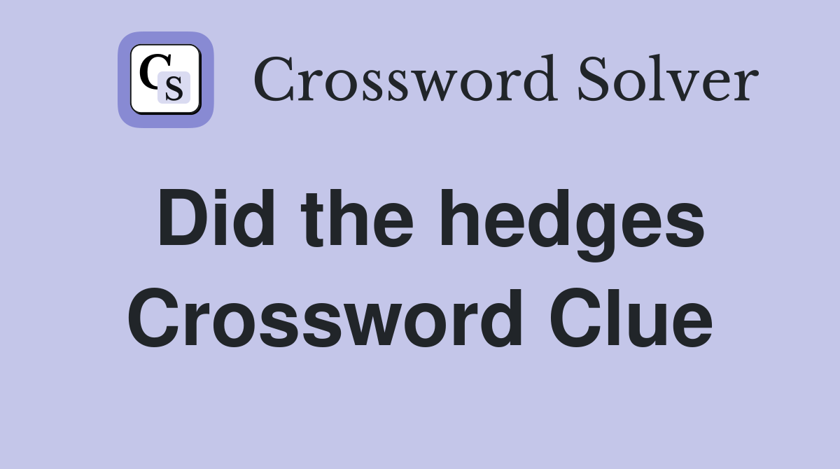Did the hedges Crossword Clue