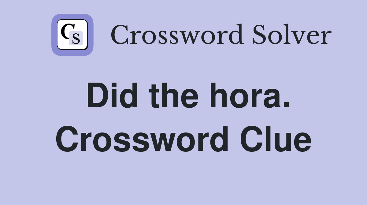 Did the hora. Crossword Clue