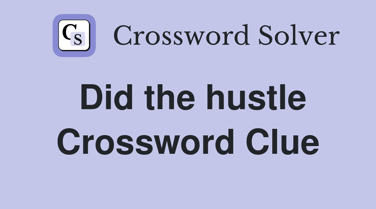 Did the hustle Crossword Clue