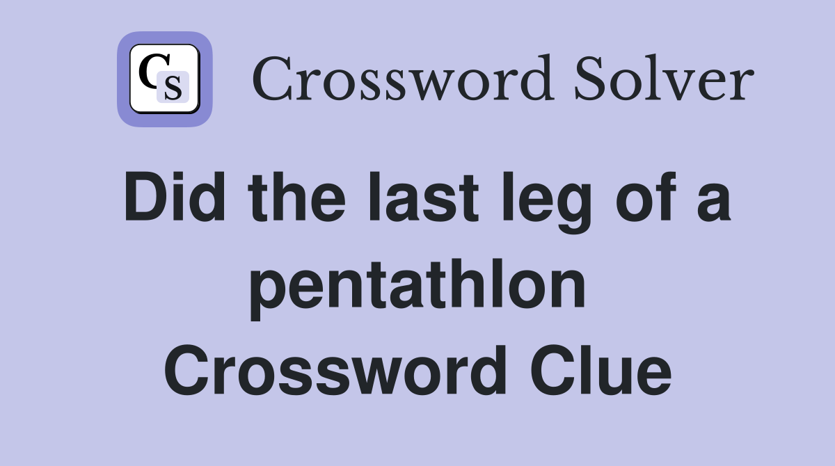 Did the last leg of a pentathlon Crossword Clue