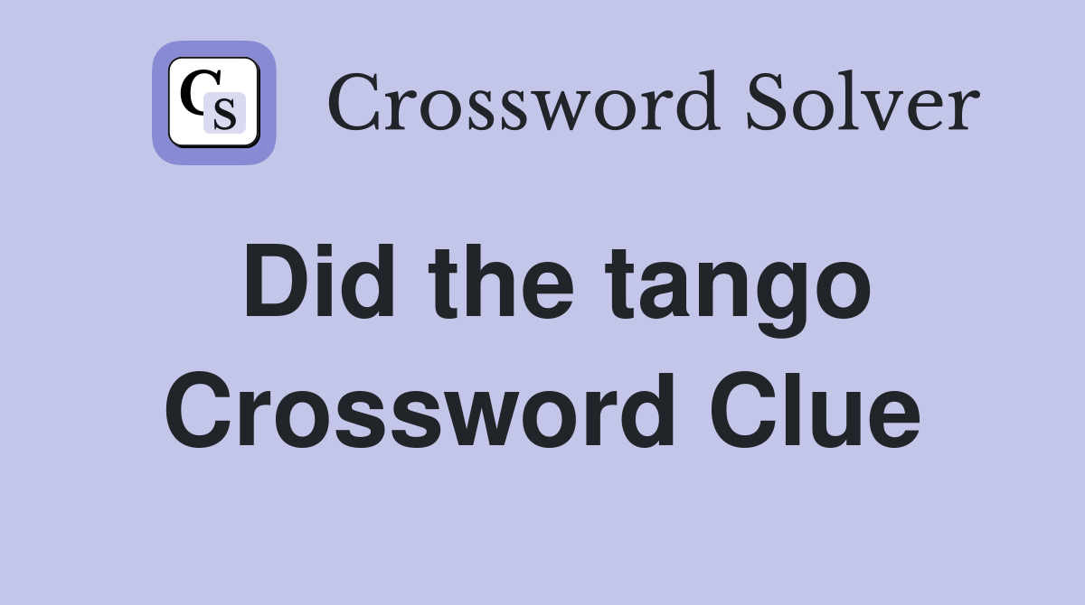 Did the tango Crossword Clue