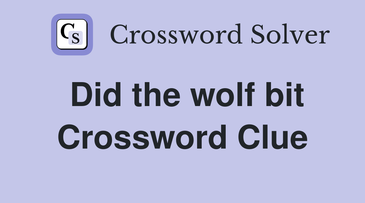 Did the wolf bit Crossword Clue