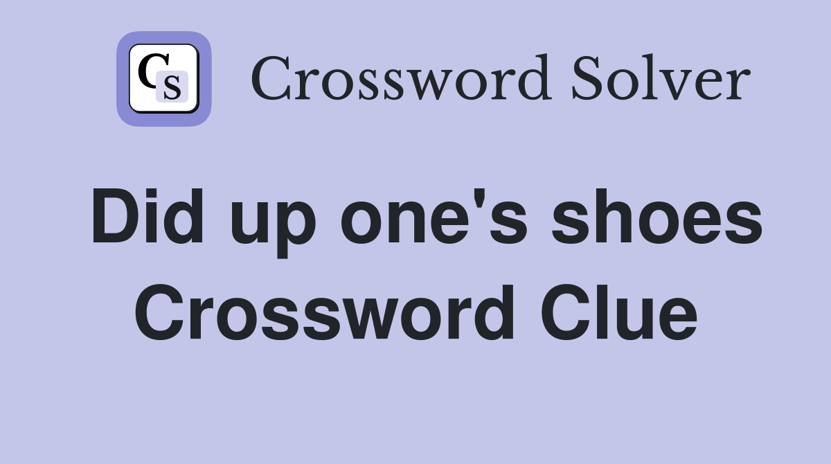 Did up one's shoes Crossword Clue