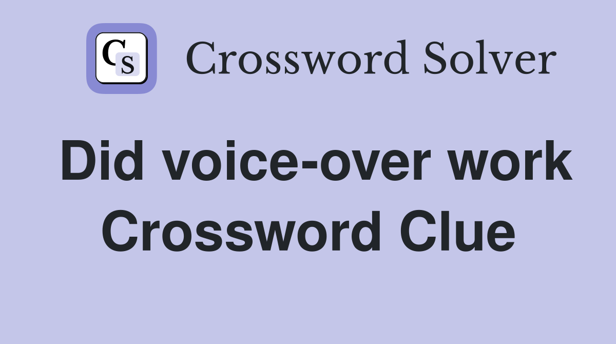 Did voice-over work Crossword Clue
