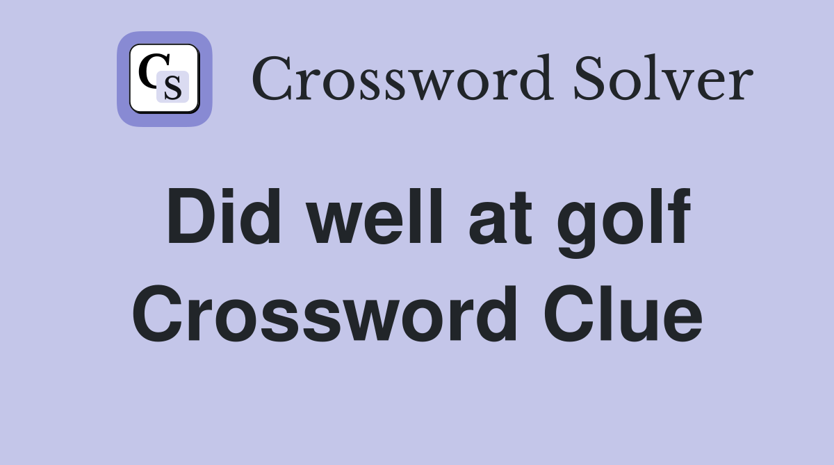 Did well at golf Crossword Clue