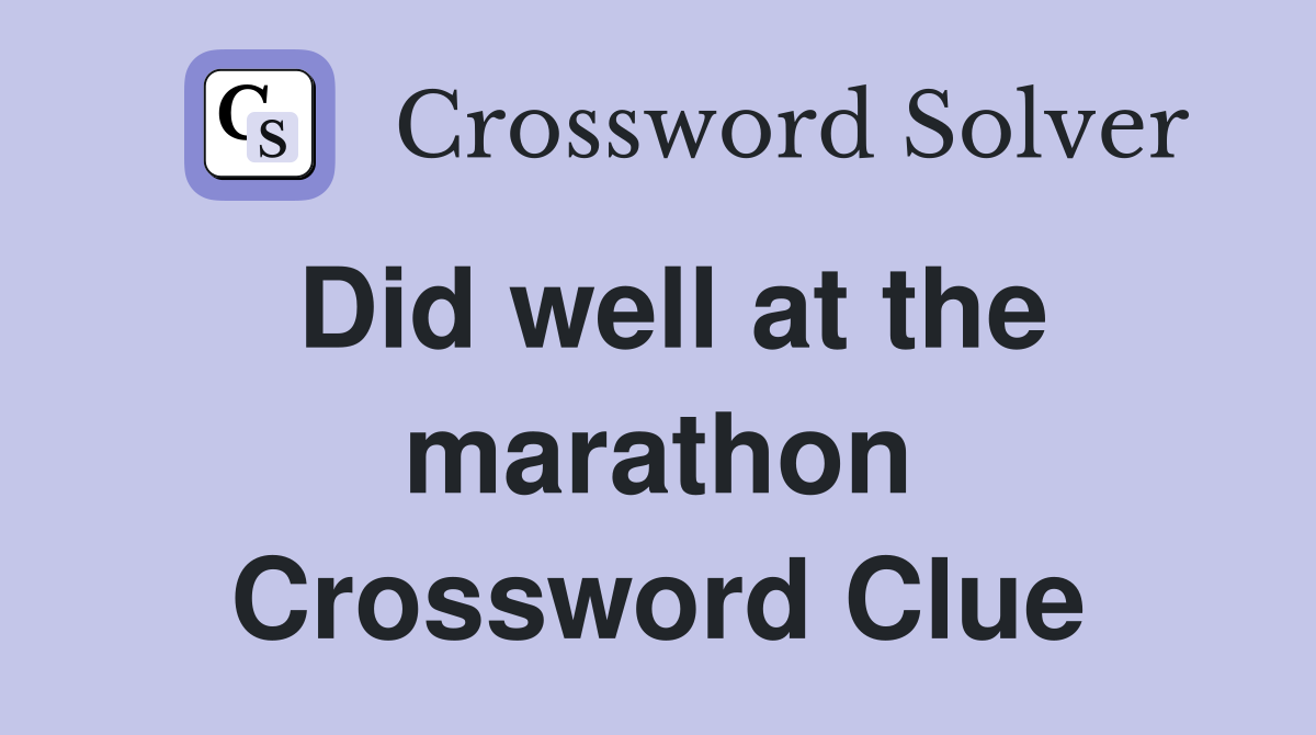 Did well at the marathon Crossword Clue