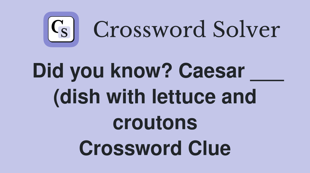 Did you know? Caesar (dish with lettuce and croutons) was invented Did you know? Caesar (dish with lettuce and croutons) was invented