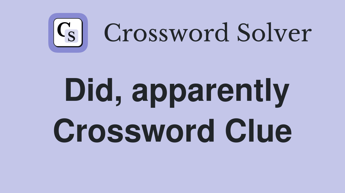 Did, apparently Crossword Clue