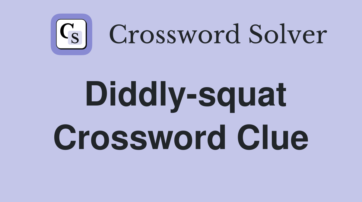 Diddly squat Crossword Clue Answers Crossword Solver