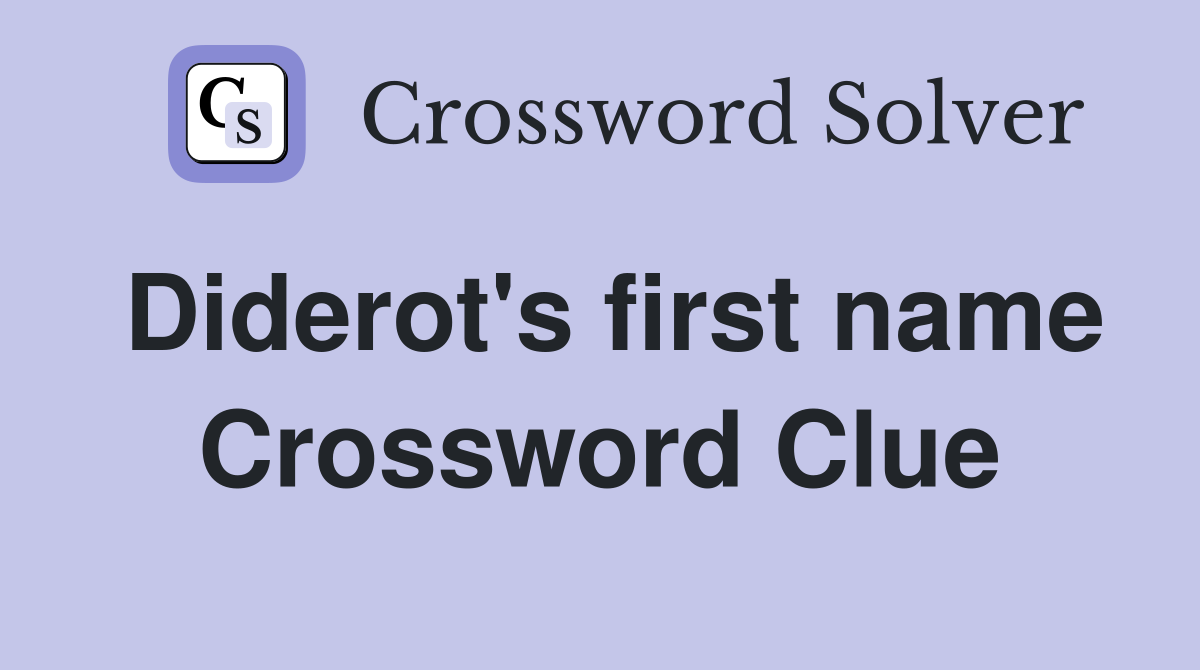 Diderot's first name Crossword Clue