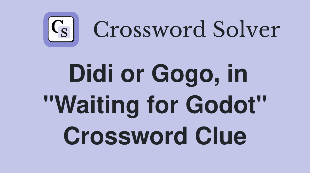 Didi or Gogo, in "Waiting for Godot" Crossword Clue