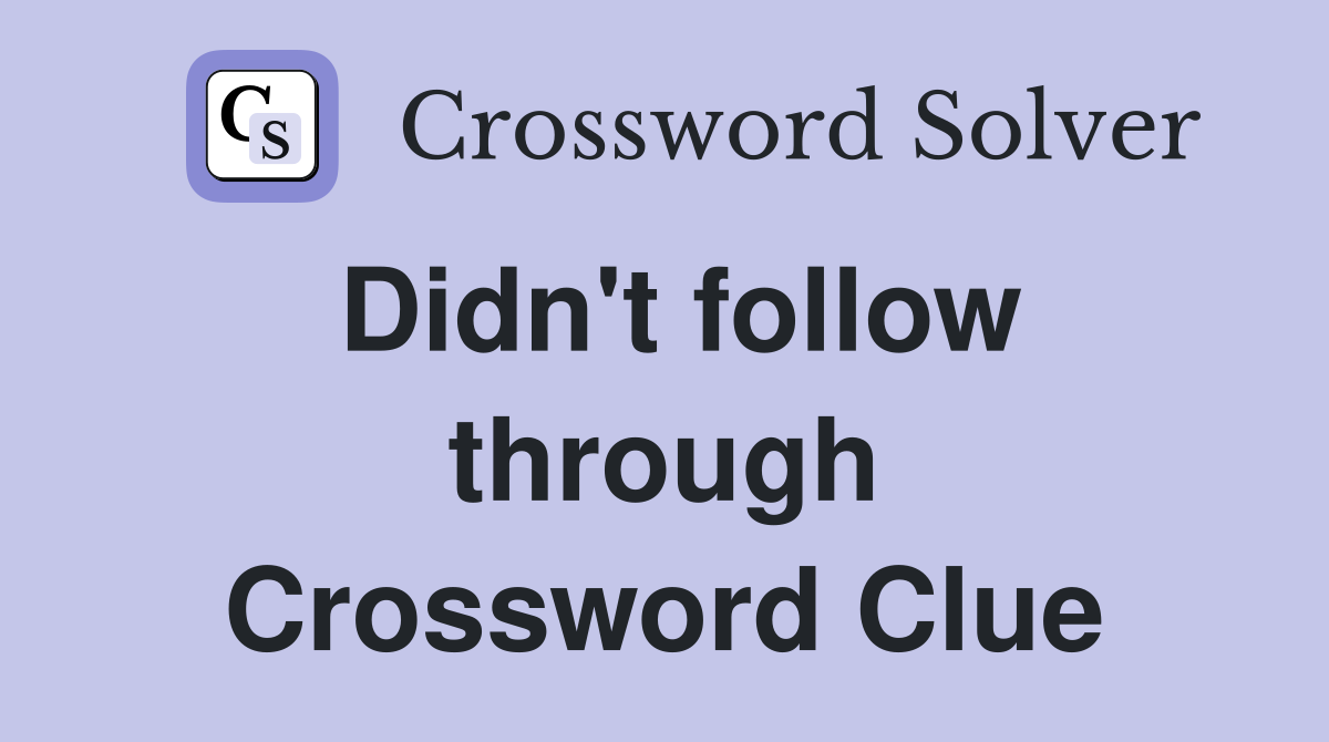 Didn't follow through Crossword Clue