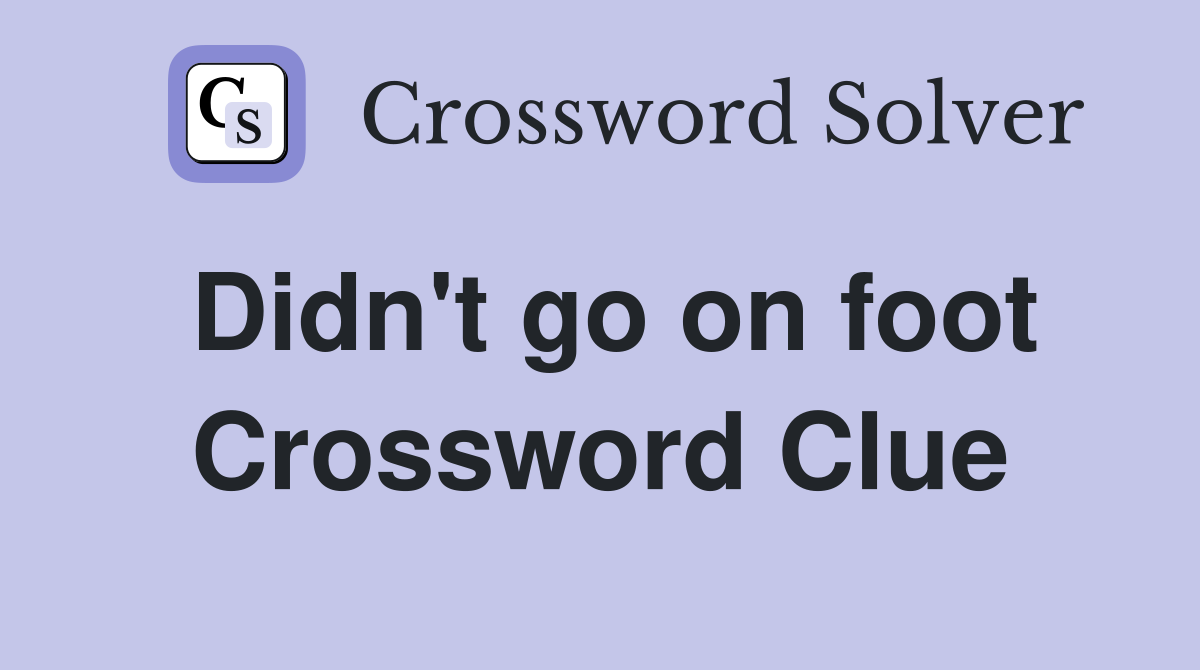 Didn't go on foot Crossword Clue
