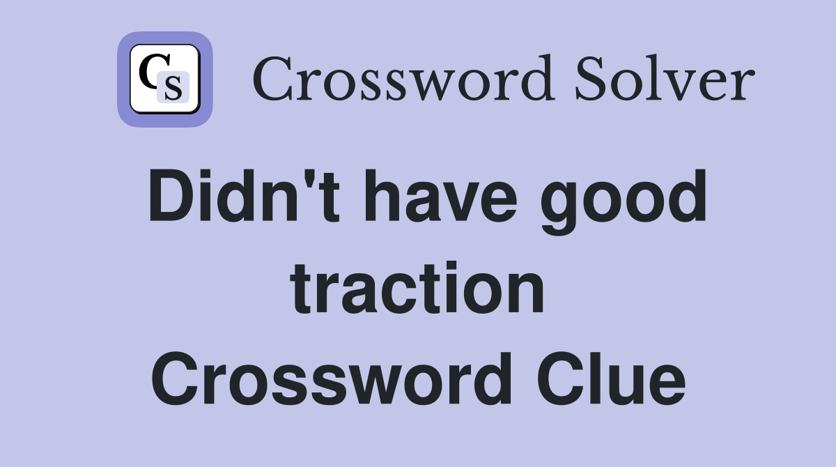 Didn't have good traction Crossword Clue