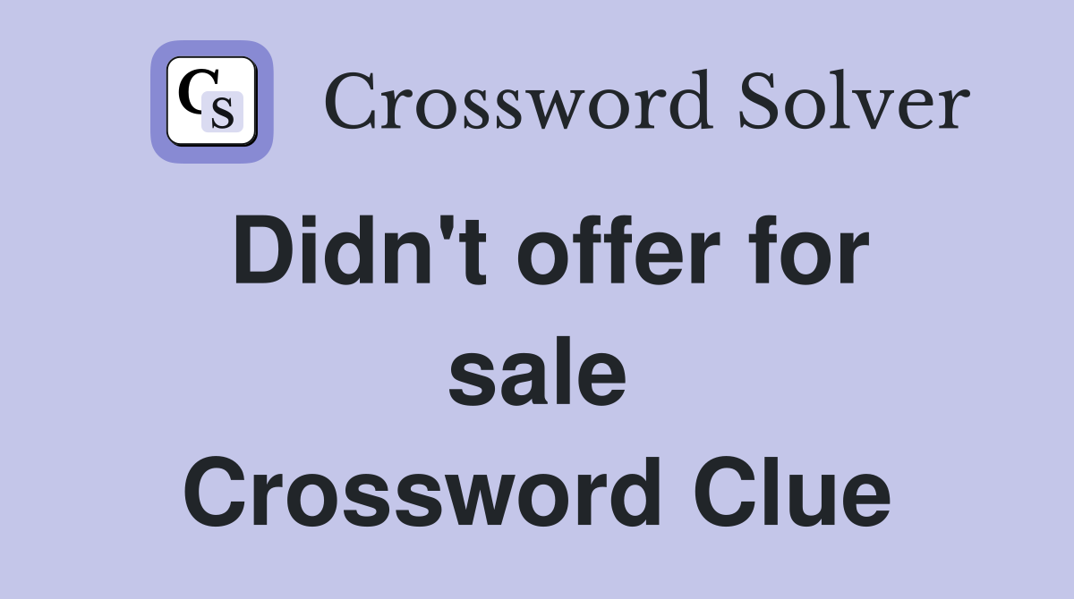 Didn't offer for sale Crossword Clue
