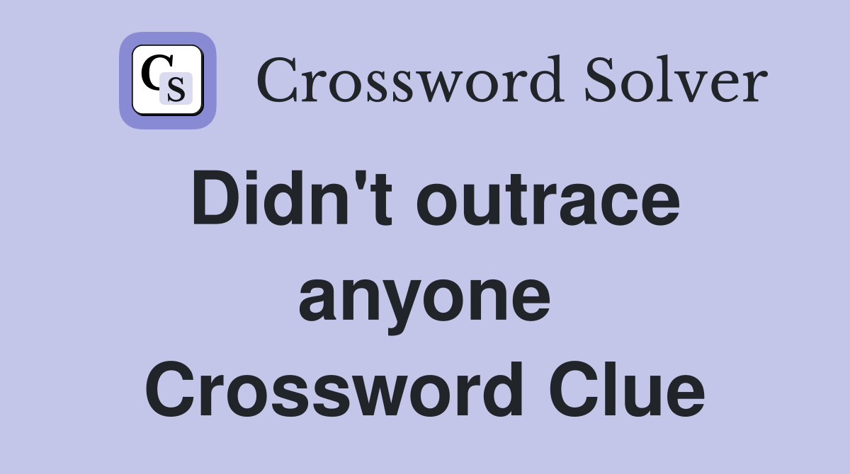 Didn't outrace anyone Crossword Clue