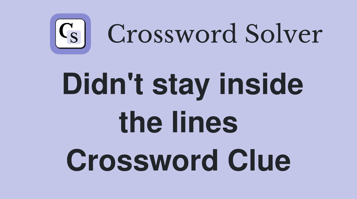 Didn't stay inside the lines Crossword Clue