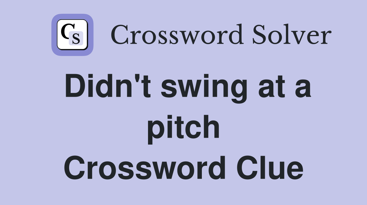 Didn't swing at a pitch Crossword Clue