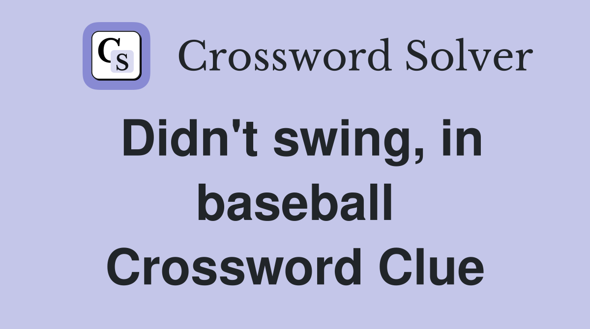 Didn't swing, in baseball Crossword Clue