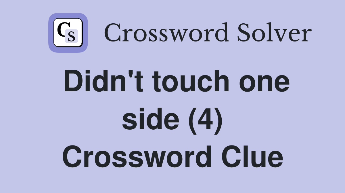 Didn't touch one side (4) Crossword Clue