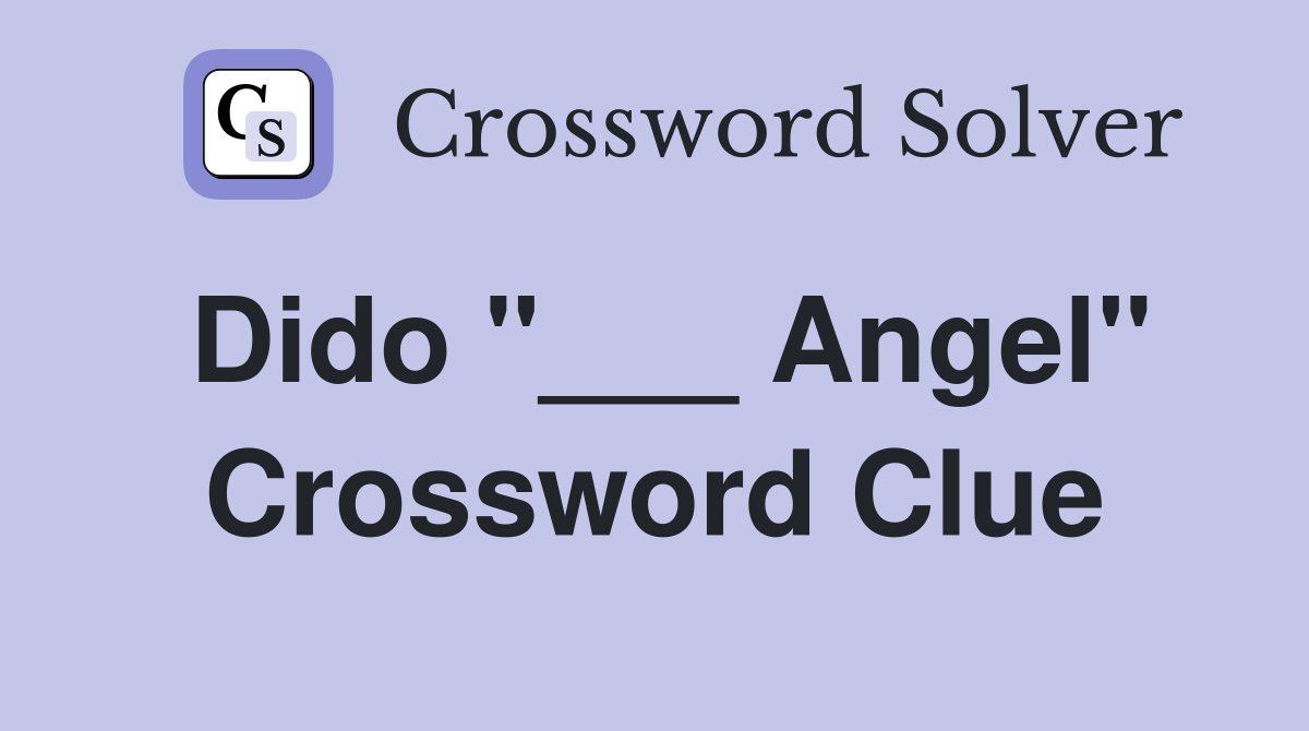 Dido "___ Angel" Crossword Clue
