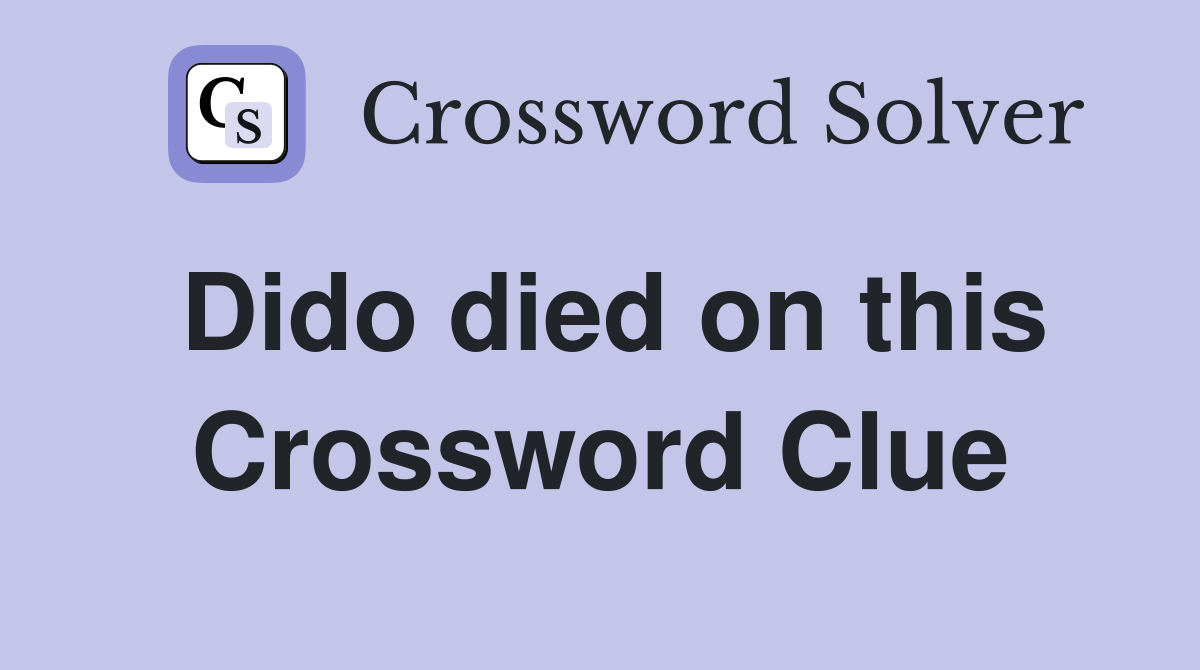 Dido died on this Crossword Clue