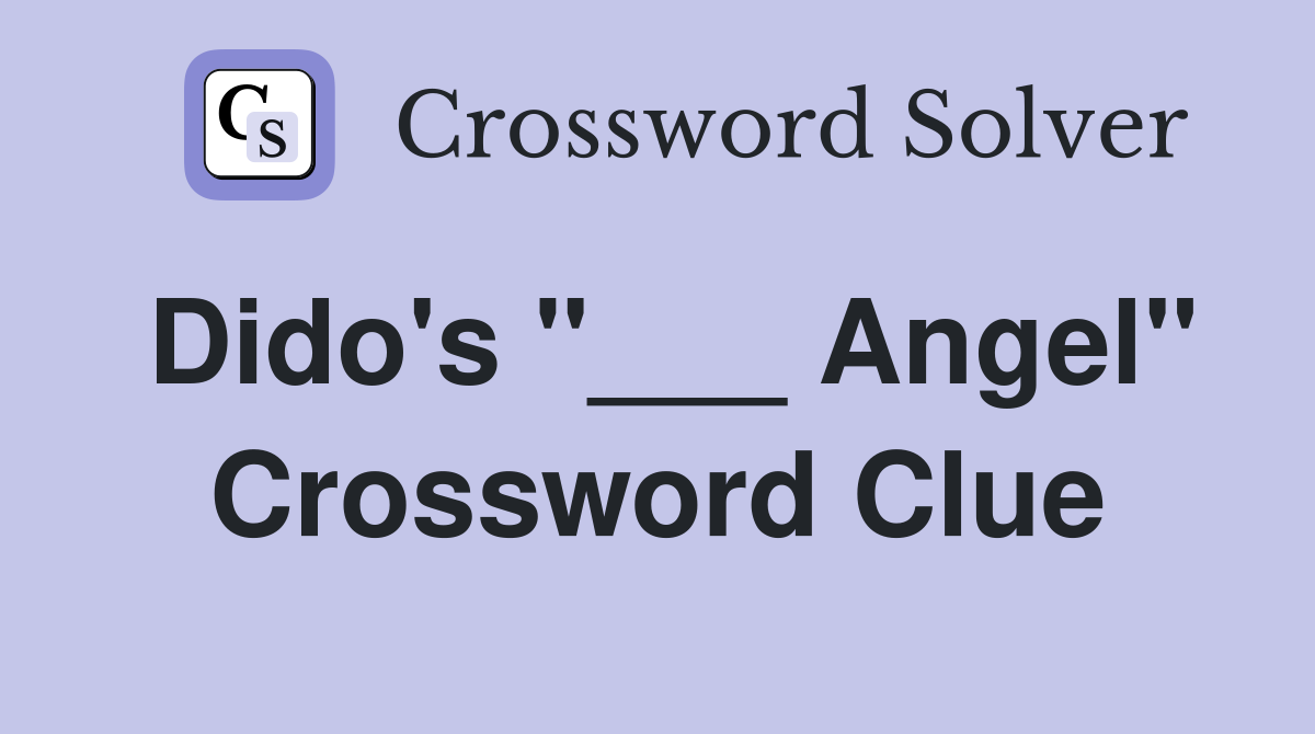 Dido's "___ Angel" Crossword Clue