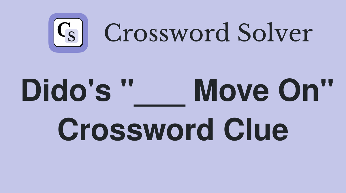 Dido's "___ Move On" Crossword Clue