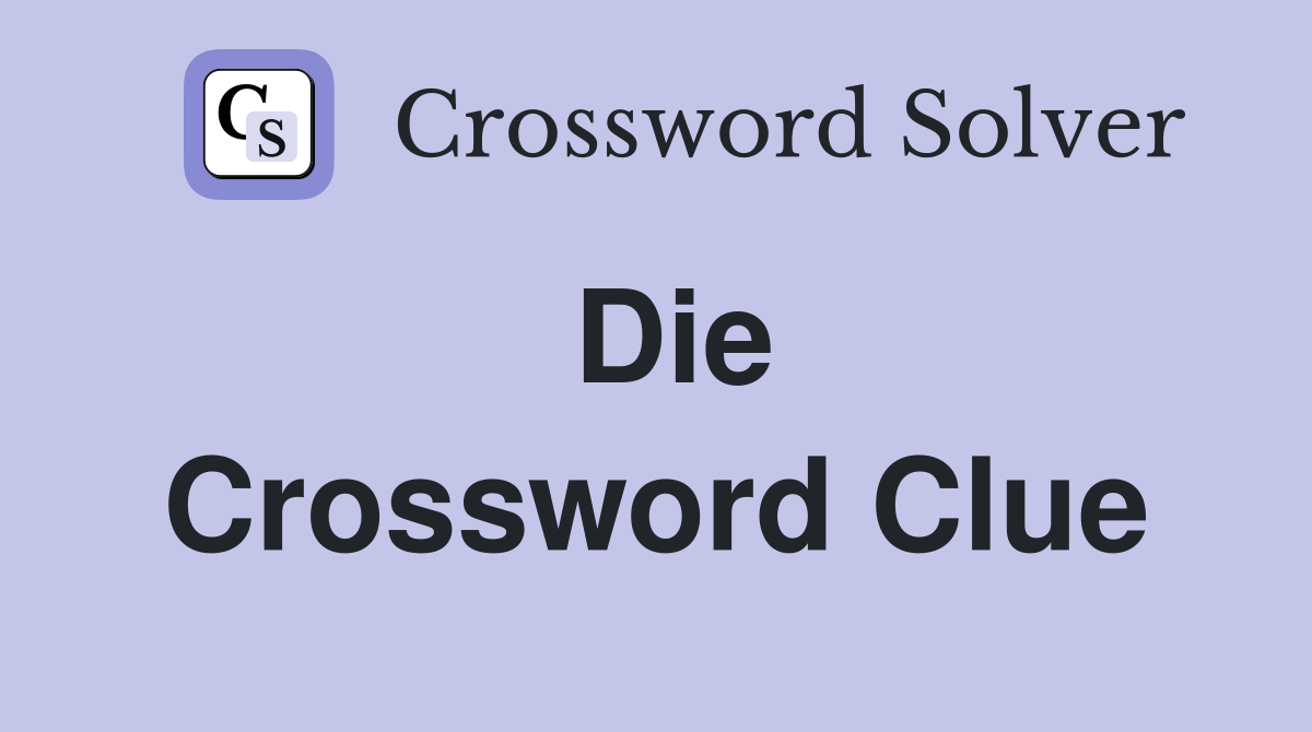 Die. Crossword Clue Answers Crossword Solver