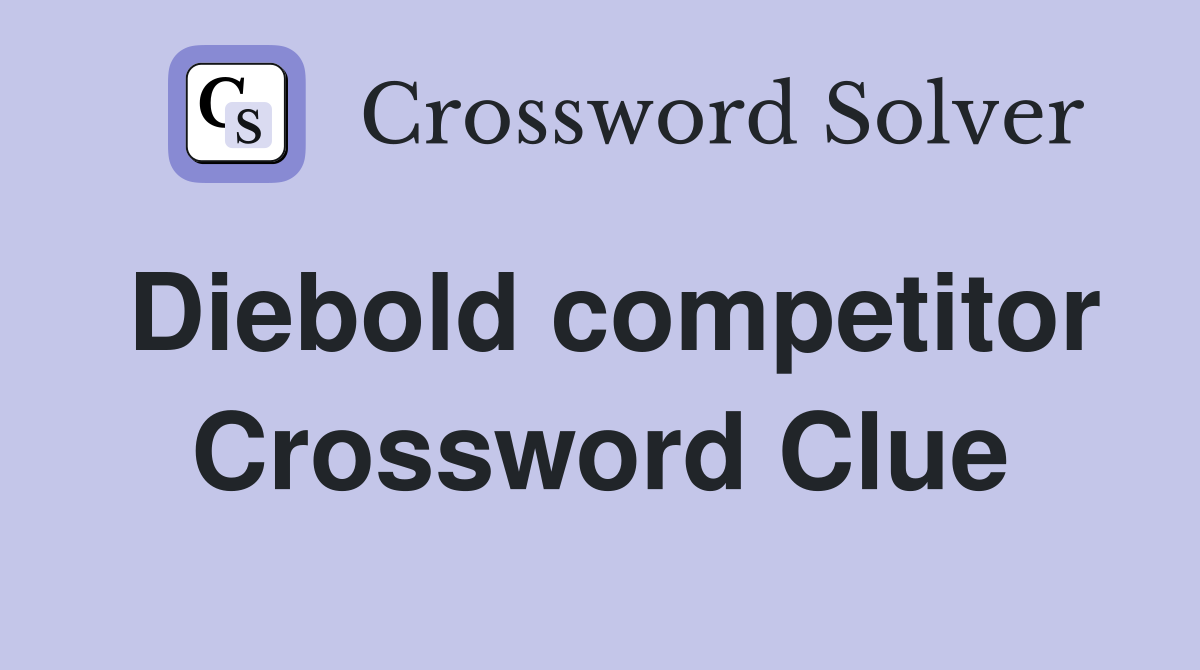 Diebold competitor Crossword Clue