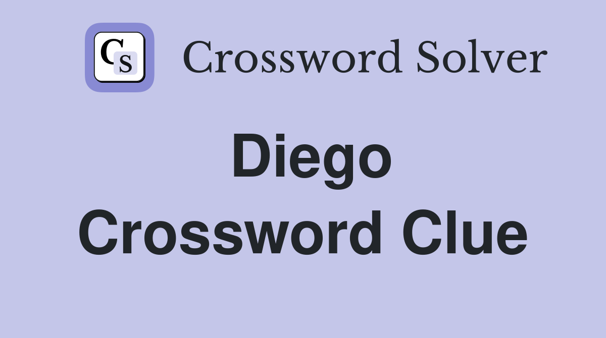 Diego Crossword Clue