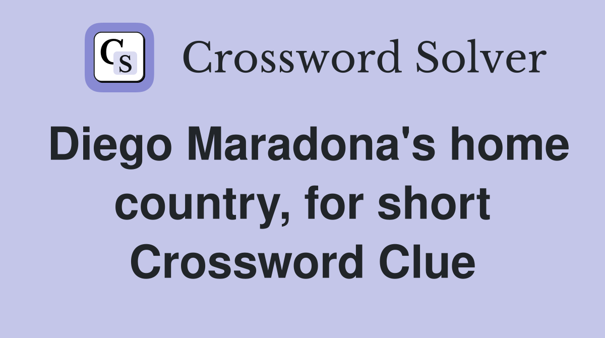 Diego Maradona's home country, for short Crossword Clue
