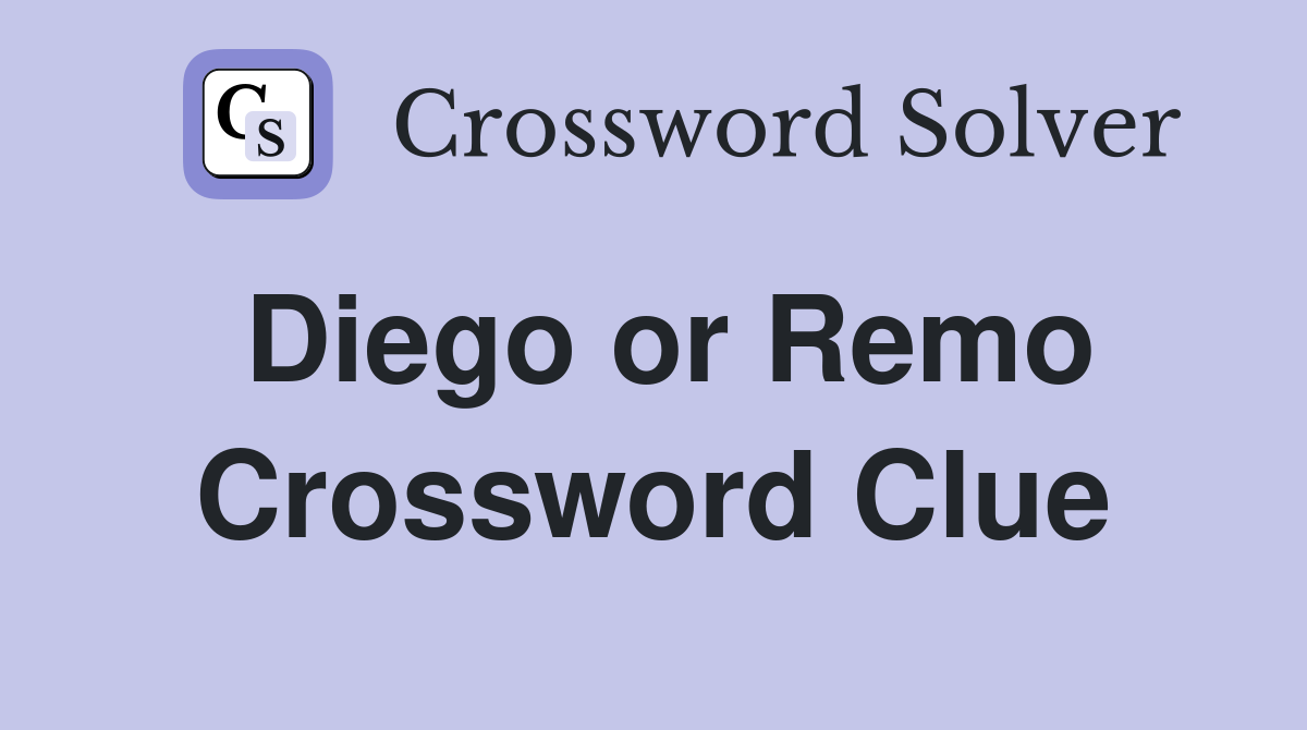 Diego or Remo Crossword Clue
