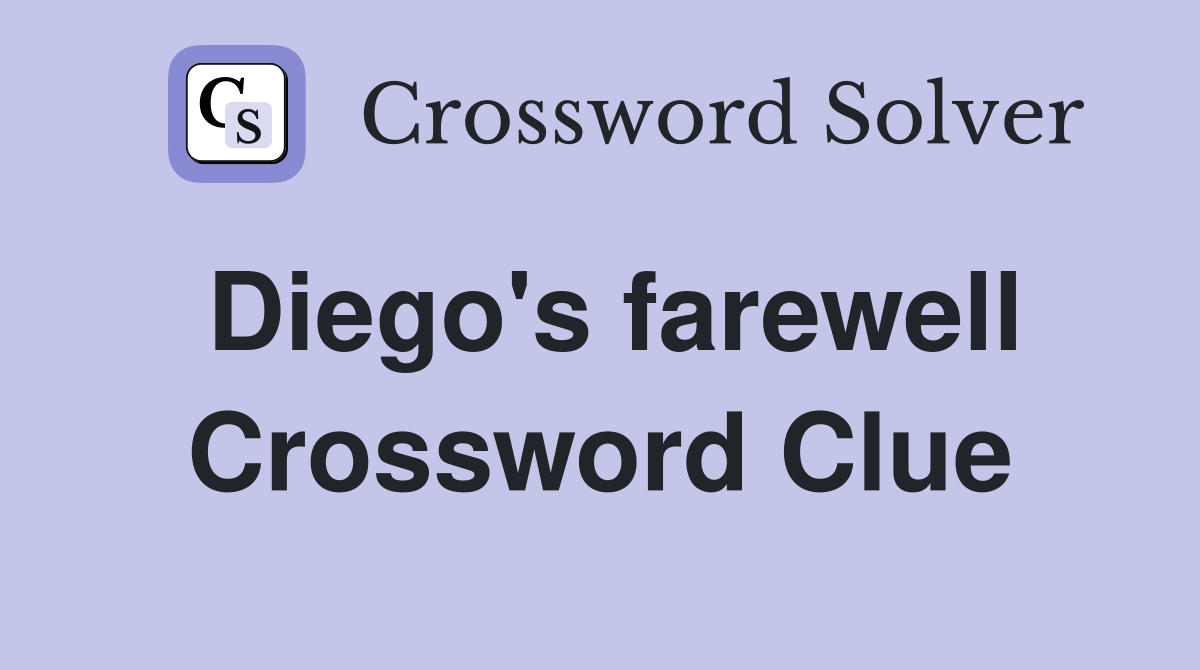 Diego's farewell Crossword Clue