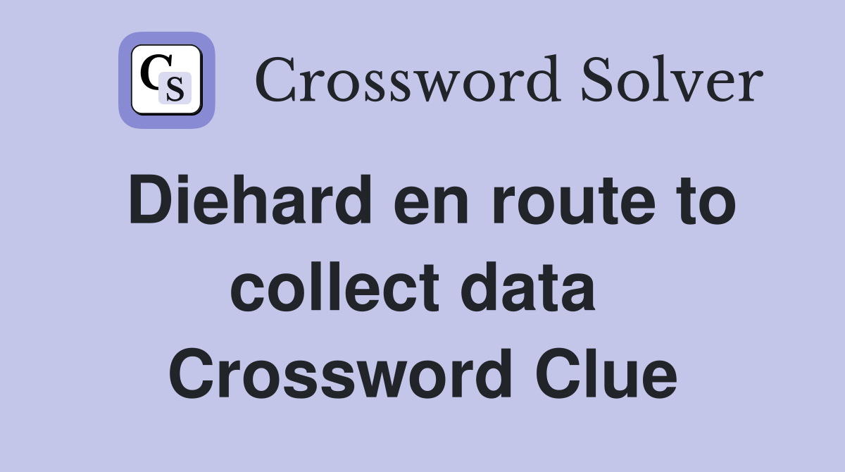 Diehard en route to collect data  Crossword Clue