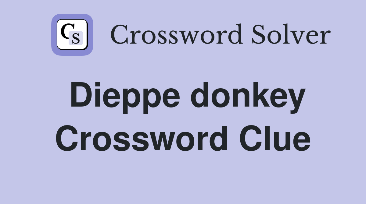 Dieppe donkey Crossword Clue