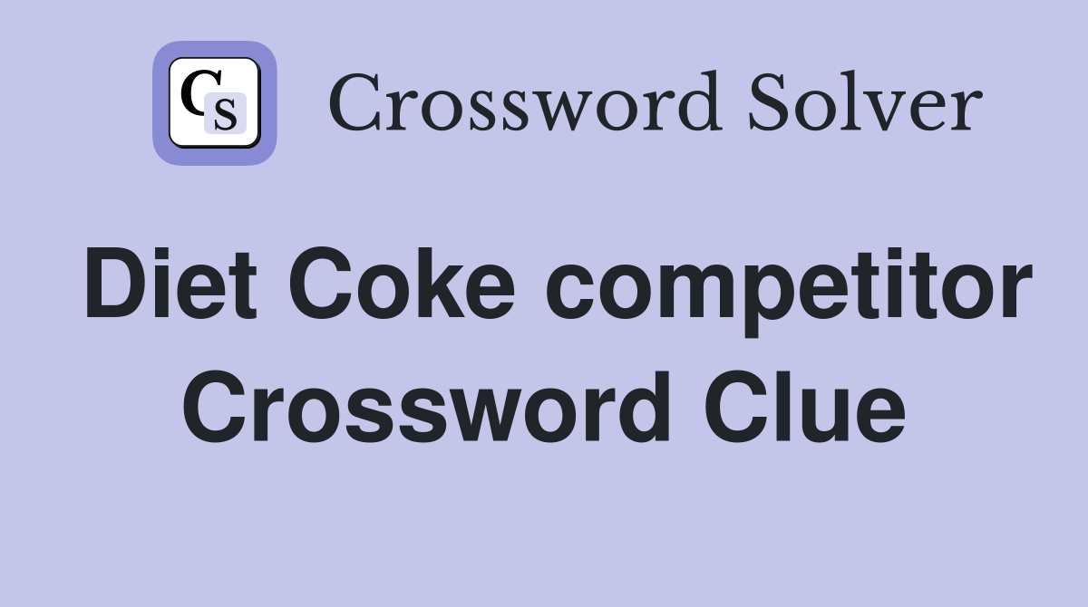 Diet Coke competitor Crossword Clue