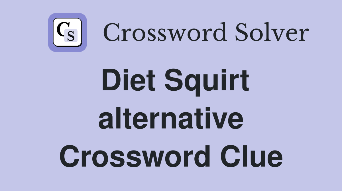 Diet Squirt alternative Crossword Clue