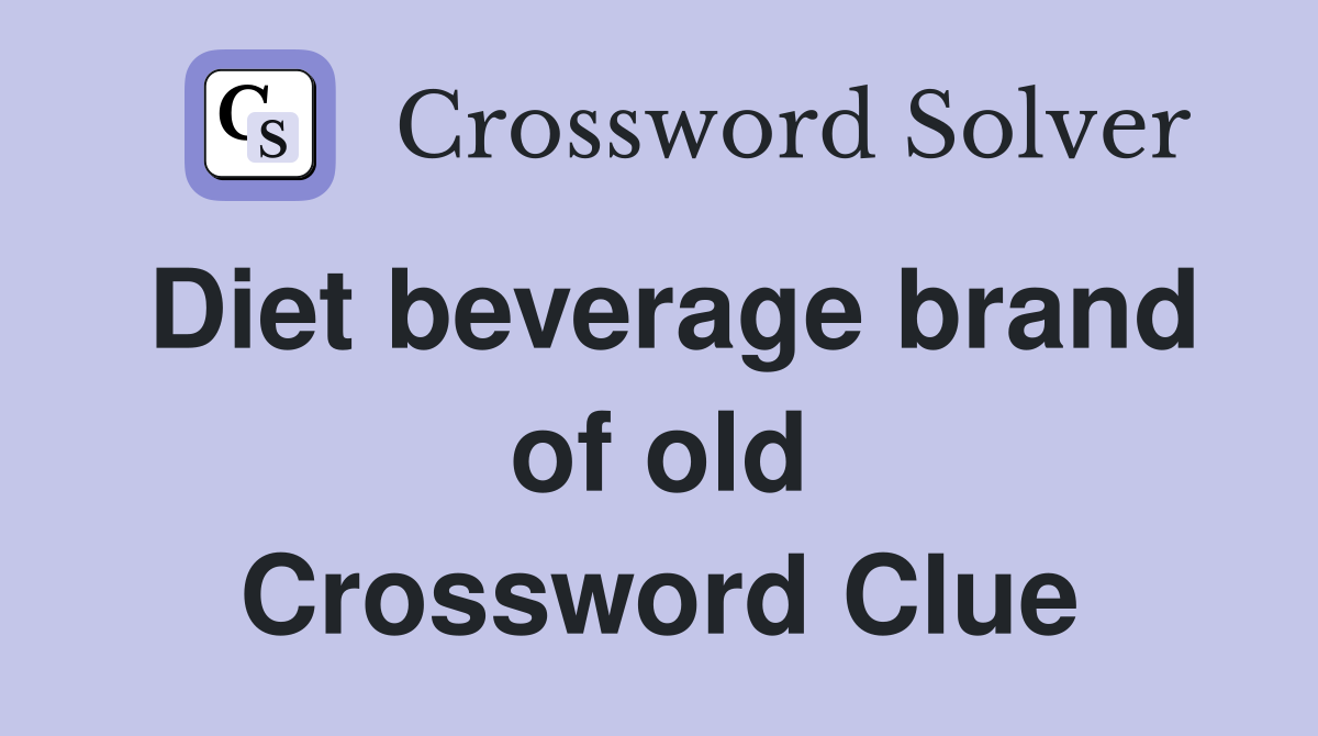 Diet beverage brand of old Crossword Clue